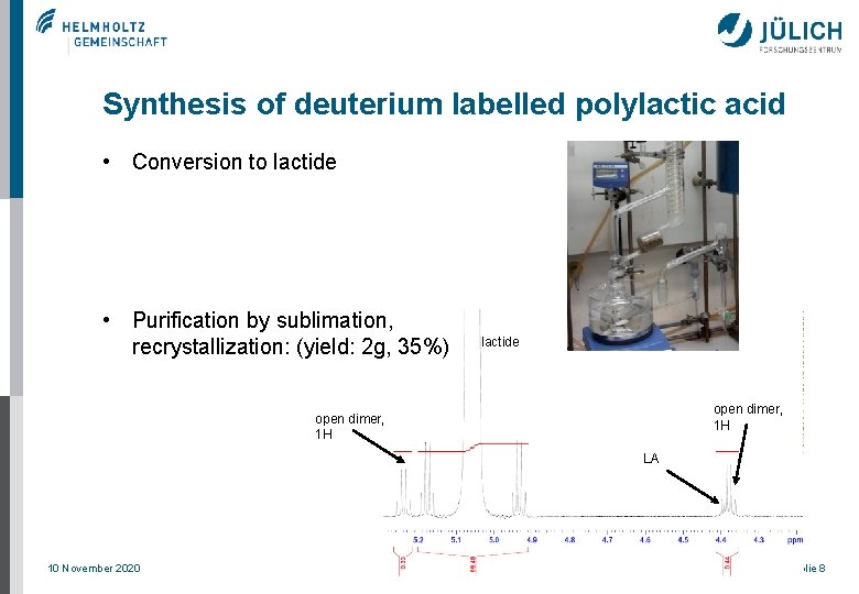 Synthesis of deuterium labelled polylactic acid • Conversion to lactide • Purification by sublimation,
