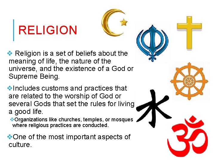 RELIGION v Religion is a set of beliefs about the meaning of life, the