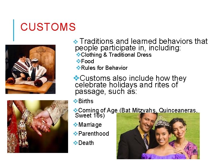 CUSTOMS v Traditions and learned behaviors that people participate in, including: v. Clothing &