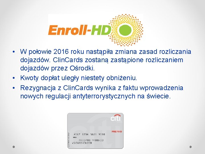  • W połowie 2016 roku nastąpiła zmiana zasad rozliczania dojazdów. Clin. Cards zostaną