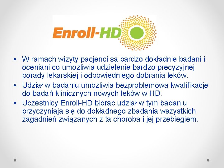 • W ramach wizyty pacjenci są bardzo dokładnie badani i oceniani co umożliwia