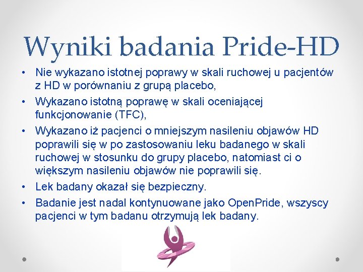 Wyniki badania Pride-HD • Nie wykazano istotnej poprawy w skali ruchowej u pacjentów z