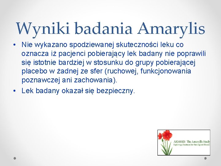 Wyniki badania Amarylis • Nie wykazano spodziewanej skuteczności leku co oznacza iż pacjenci pobierający
