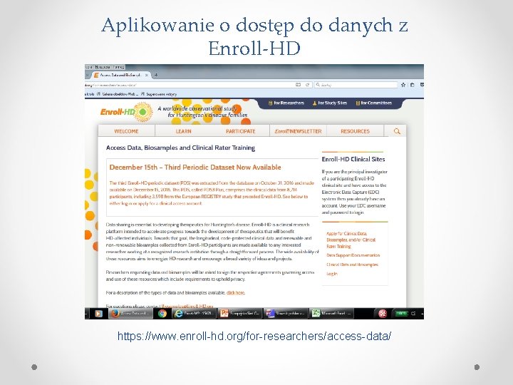 Aplikowanie o dostęp do danych z Enroll-HD https: //www. enroll-hd. org/for-researchers/access-data/ 