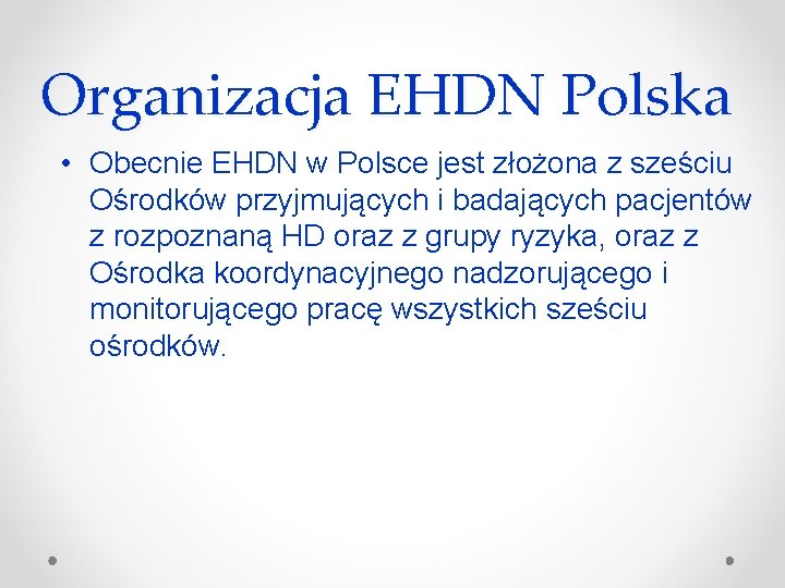 Organizacja EHDN Polska • Obecnie EHDN w Polsce jest złożona z sześciu Ośrodków przyjmujących