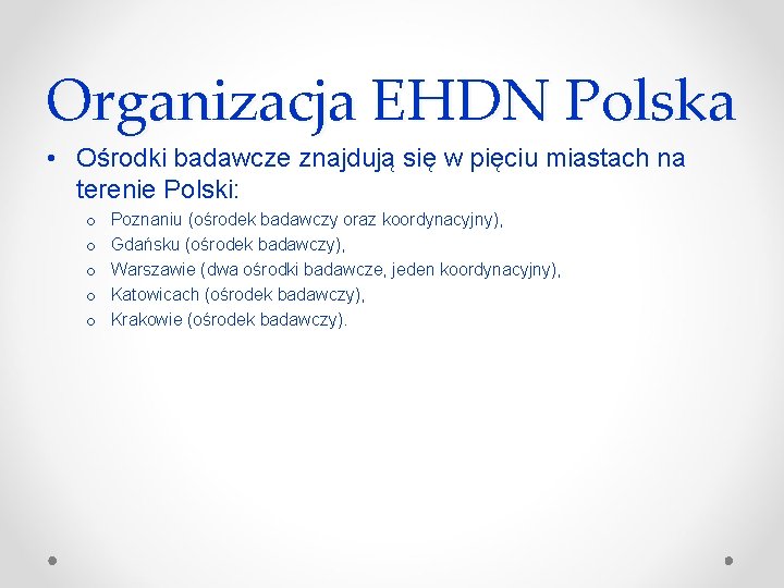 Organizacja EHDN Polska • Ośrodki badawcze znajdują się w pięciu miastach na terenie Polski: