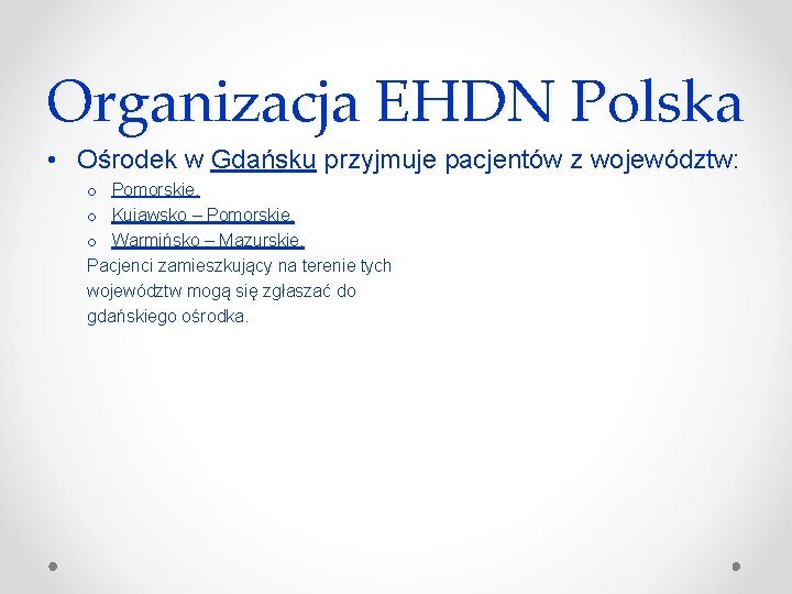 Organizacja EHDN Polska • Ośrodek w Gdańsku przyjmuje pacjentów z województw: o Pomorskie, o