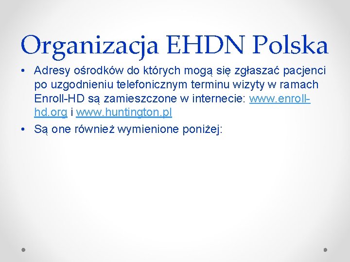 Organizacja EHDN Polska • Adresy ośrodków do których mogą się zgłaszać pacjenci po uzgodnieniu