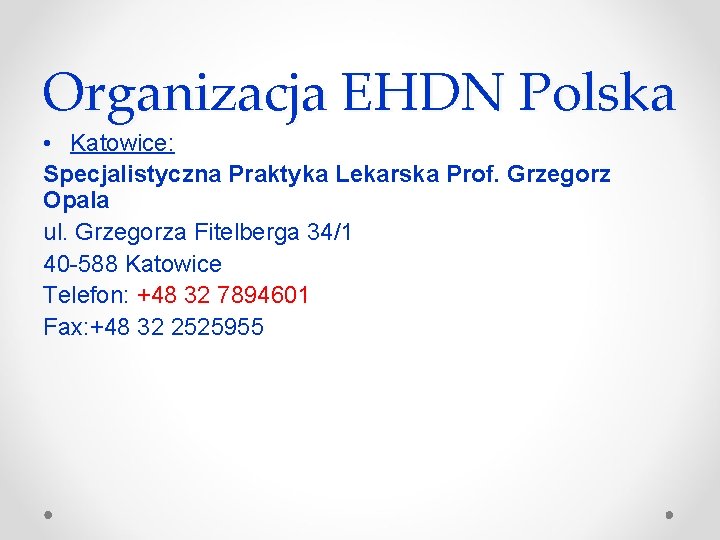 Organizacja EHDN Polska • Katowice: Specjalistyczna Praktyka Lekarska Prof. Grzegorz Opala ul. Grzegorza Fitelberga