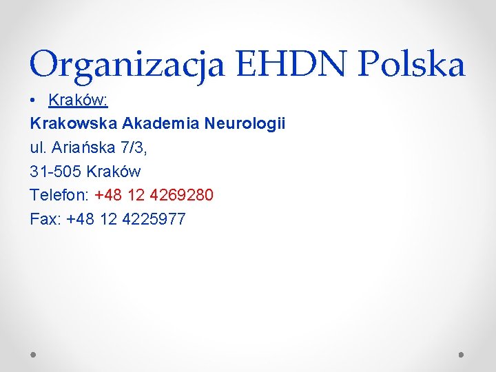 Organizacja EHDN Polska • Kraków: Krakowska Akademia Neurologii ul. Ariańska 7/3, 31 -505 Kraków