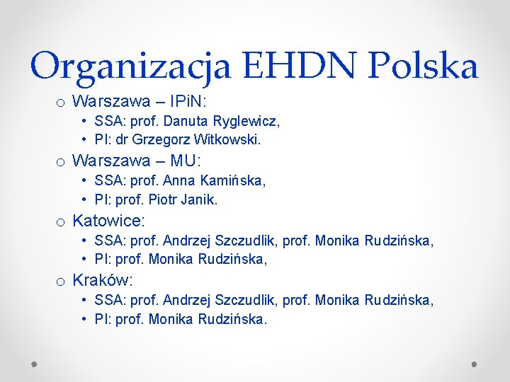 Organizacja EHDN Polska o Warszawa – IPi. N: • SSA: prof. Danuta Ryglewicz, •
