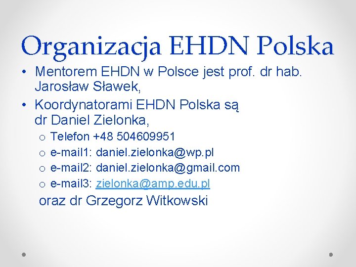 Organizacja EHDN Polska • Mentorem EHDN w Polsce jest prof. dr hab. Jarosław Sławek,