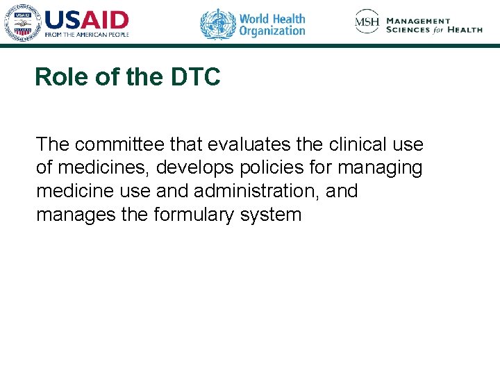 Role of the DTC The committee that evaluates the clinical use of medicines, develops Role of the DTC The committee that evaluates the clinical use of medicines, develops