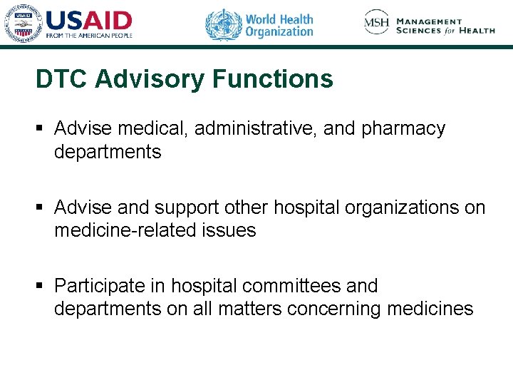 DTC Advisory Functions § Advise medical, administrative, and pharmacy departments § Advise and support DTC Advisory Functions § Advise medical, administrative, and pharmacy departments § Advise and support