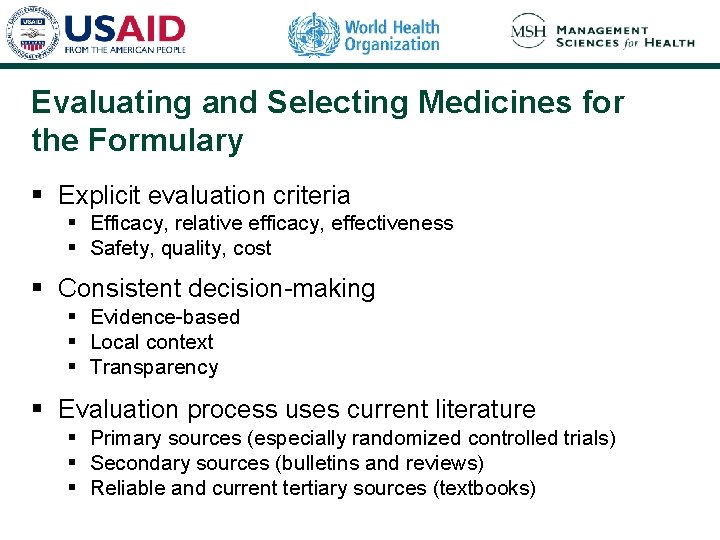 Evaluating and Selecting Medicines for the Formulary § Explicit evaluation criteria § Efficacy, relative Evaluating and Selecting Medicines for the Formulary § Explicit evaluation criteria § Efficacy, relative
