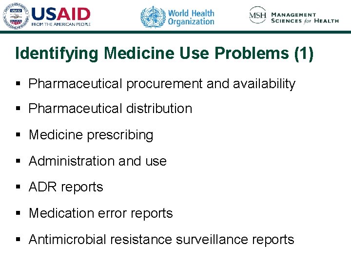 Identifying Medicine Use Problems (1) § Pharmaceutical procurement and availability § Pharmaceutical distribution § Identifying Medicine Use Problems (1) § Pharmaceutical procurement and availability § Pharmaceutical distribution §