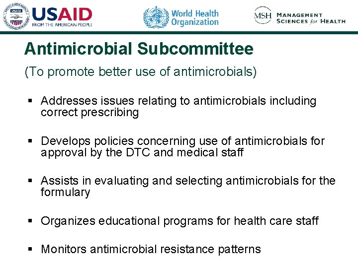 Antimicrobial Subcommittee (To promote better use of antimicrobials) § Addresses issues relating to antimicrobials Antimicrobial Subcommittee (To promote better use of antimicrobials) § Addresses issues relating to antimicrobials