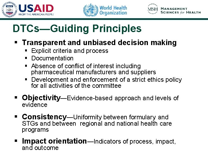 DTCs—Guiding Principles § Transparent and unbiased decision making § Explicit criteria and process § DTCs—Guiding Principles § Transparent and unbiased decision making § Explicit criteria and process §