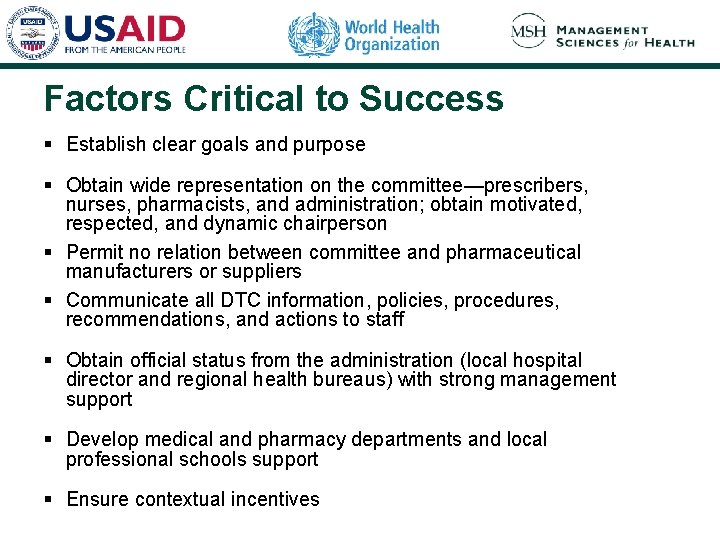 Factors Critical to Success § Establish clear goals and purpose § Obtain wide representation Factors Critical to Success § Establish clear goals and purpose § Obtain wide representation