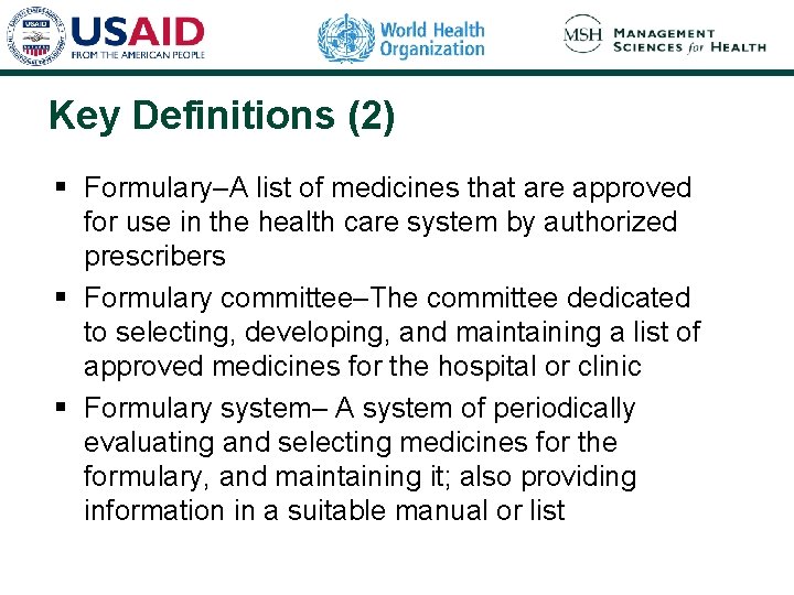 Key Definitions (2) § Formulary–A list of medicines that are approved for use in Key Definitions (2) § Formulary–A list of medicines that are approved for use in