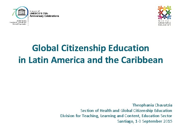 Global Citizenship Education in Latin America and the Caribbean Theophania Chavatzia Section of Health
