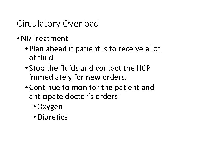 Circulatory Overload • NI/Treatment • Plan ahead if patient is to receive a lot