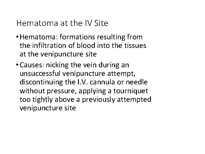 Hematoma at the IV Site • Hematoma: formations resulting from the infiltration of blood