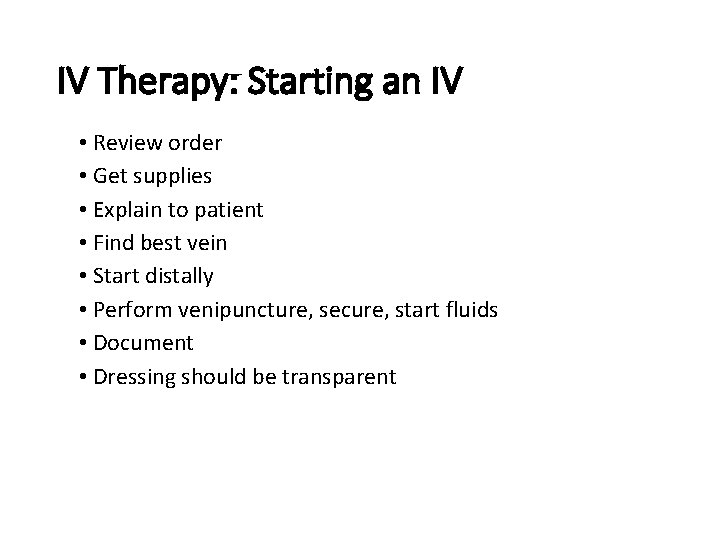 IV Therapy: Starting an IV • Review order • Get supplies • Explain to