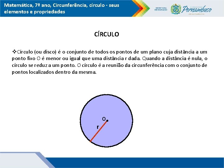 Matemática, 7º ano, Circunferência, círculo - seus elementos e propriedades CÍRCULO Círculo (ou disco)