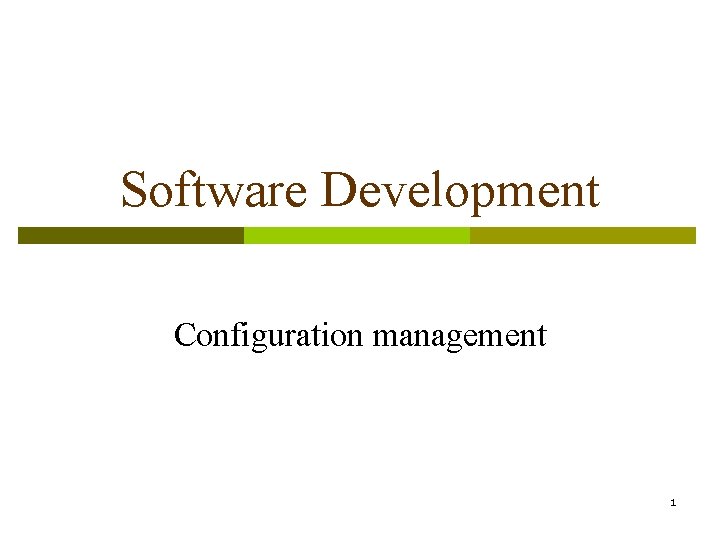 Software Development Configuration management 1 