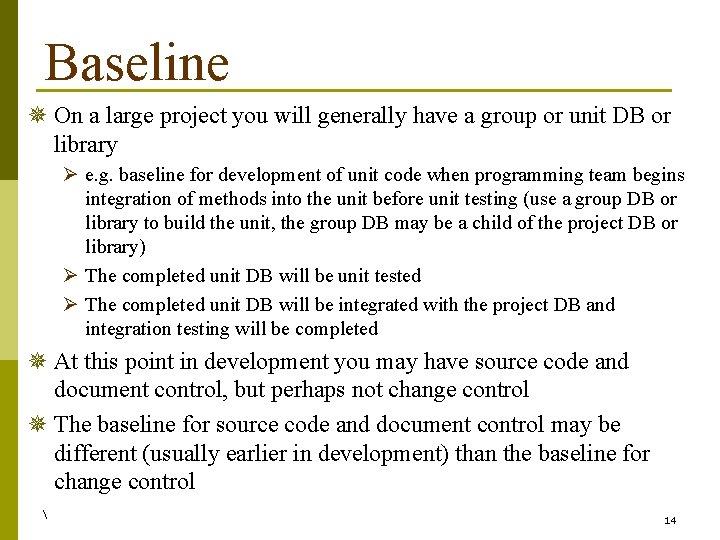 Baseline ¯ On a large project you will generally have a group or unit