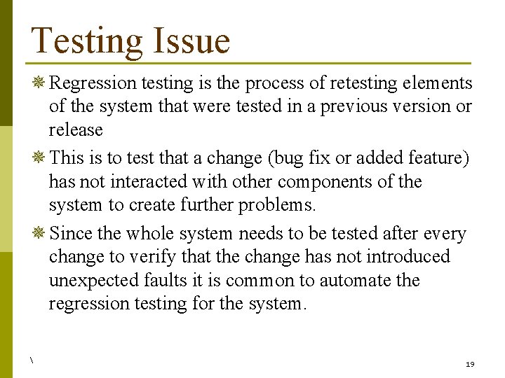 Testing Issue ¯ Regression testing is the process of retesting elements of the system