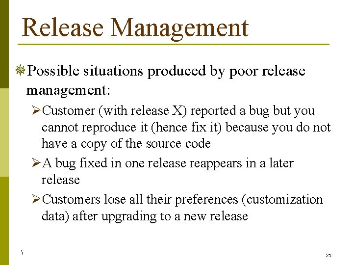 Release Management ¯Possible situations produced by poor release management: ØCustomer (with release X) reported