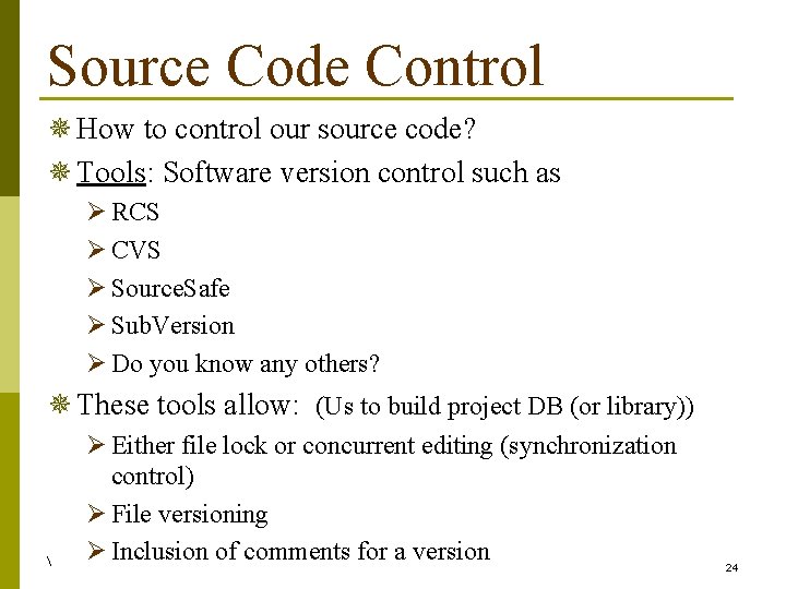 Source Code Control ¯ How to control our source code? ¯ Tools: Software version