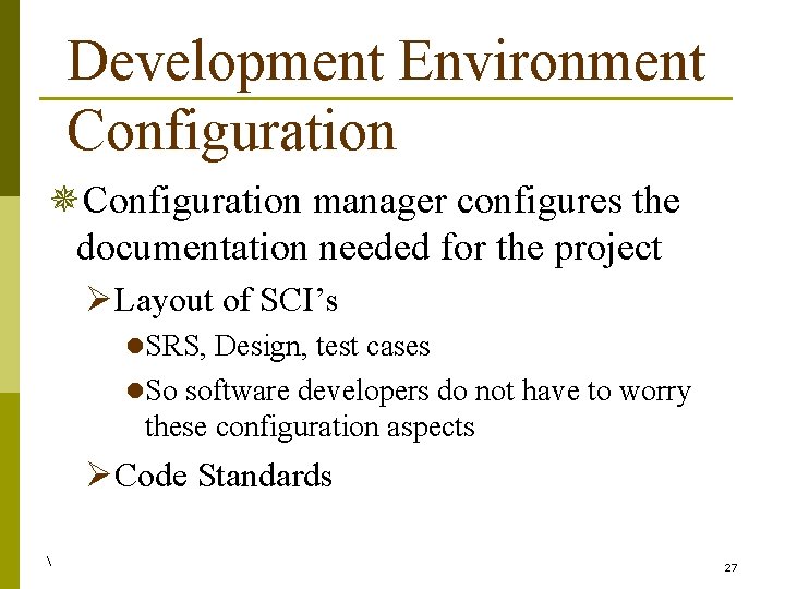 Development Environment Configuration ¯Configuration manager configures the documentation needed for the project ØLayout of