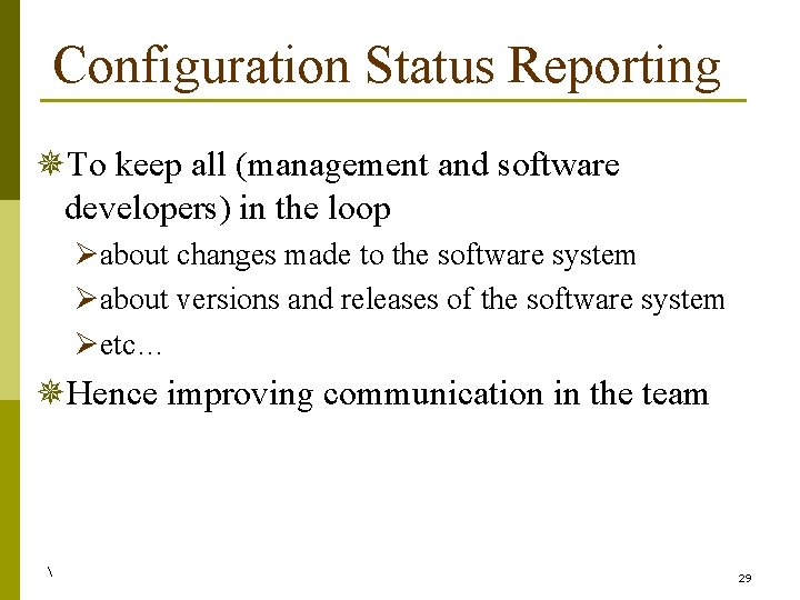 Configuration Status Reporting ¯To keep all (management and software developers) in the loop Øabout