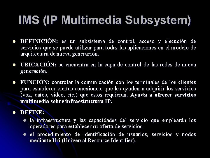 IMS (IP Multimedia Subsystem) l DEFINICIÓN: es un subsistema de control, acceso y ejecución