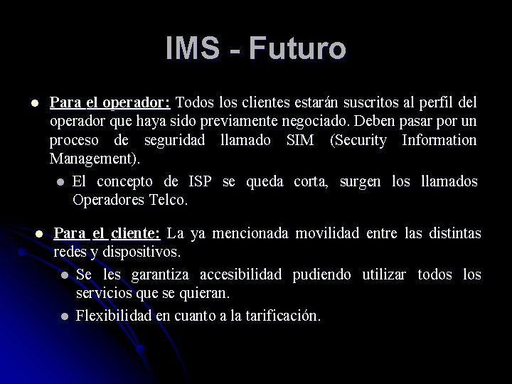 IMS - Futuro l l Para el operador: Todos los clientes estarán suscritos al