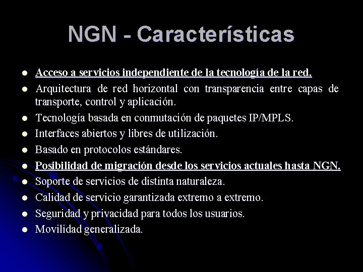 NGN - Características l l l l l Acceso a servicios independiente de la