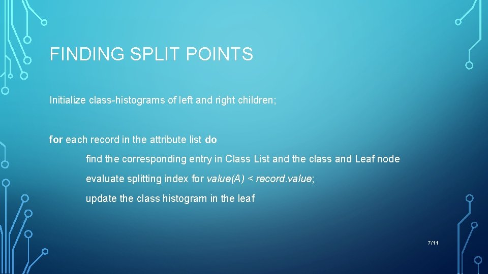 FINDING SPLIT POINTS Initialize class-histograms of left and right children; for each record in