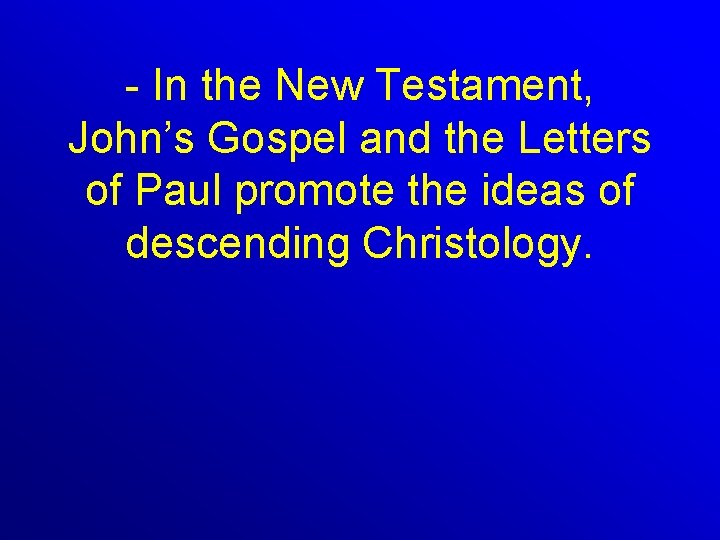 - In the New Testament, John’s Gospel and the Letters of Paul promote the