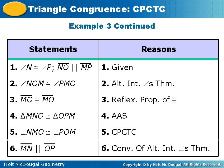 Triangle Congruence: CPCTC Example 3 Continued Statements Reasons 1. N P; NO || MP