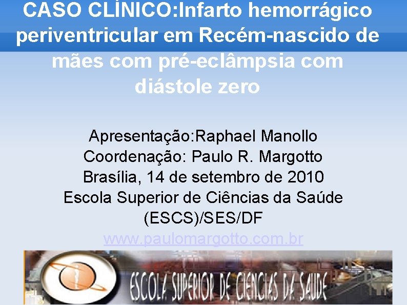 CASO CLÍNICO: Infarto hemorrágico periventricular em Recém-nascido de mães com pré-eclâmpsia com diástole zero