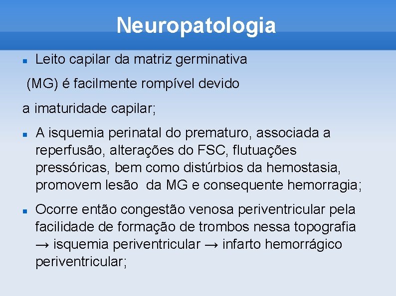 Neuropatologia Leito capilar da matriz germinativa (MG) é facilmente rompível devido a imaturidade capilar;