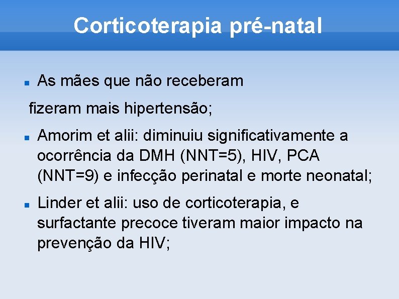Corticoterapia pré-natal As mães que não receberam fizeram mais hipertensão; Amorim et alii: diminuiu