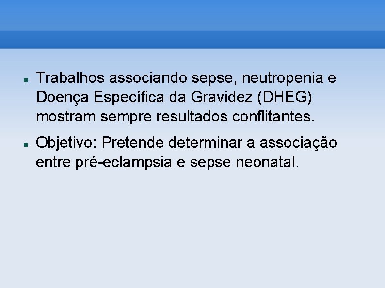  Trabalhos associando sepse, neutropenia e Doença Específica da Gravidez (DHEG) mostram sempre resultados