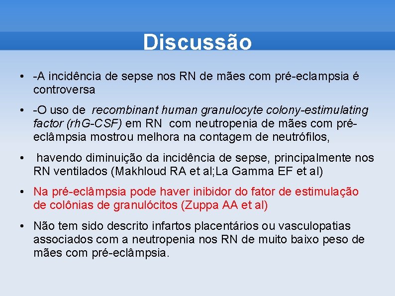 Discussão • -A incidência de sepse nos RN de mães com pré-eclampsia é controversa