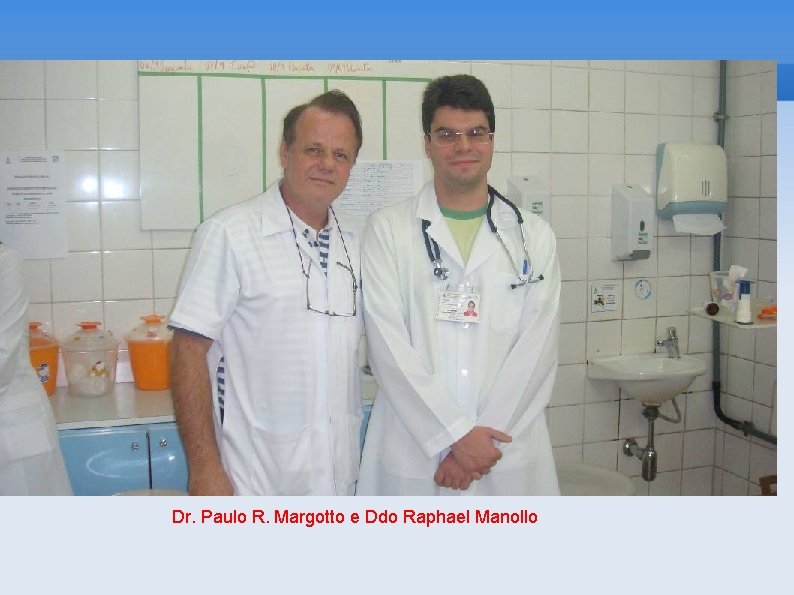 Dr. Paulo R. Margotto e Ddo Raphael Manollo 