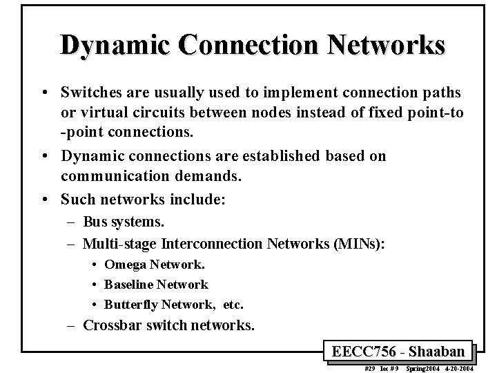 Dynamic Connection Networks • Switches are usually used to implement connection paths or virtual