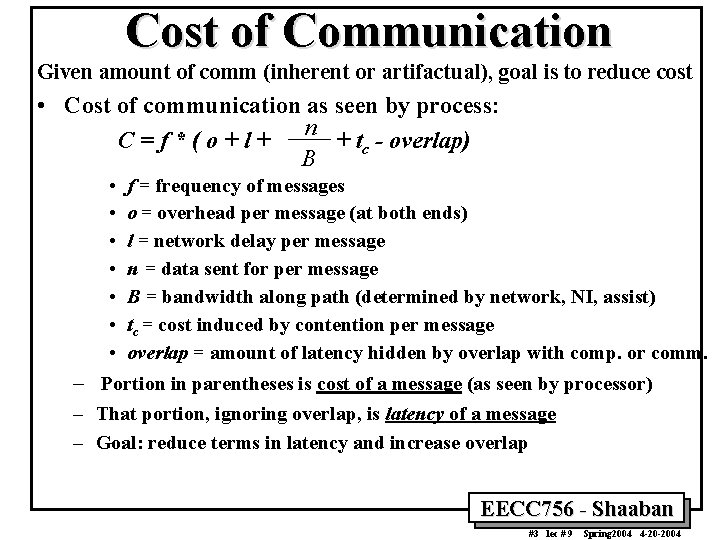 Cost of Communication Given amount of comm (inherent or artifactual), goal is to reduce